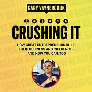 Crushing It! How Great Entrepreneurs Build Their Business and Influence-and How You Can, Too